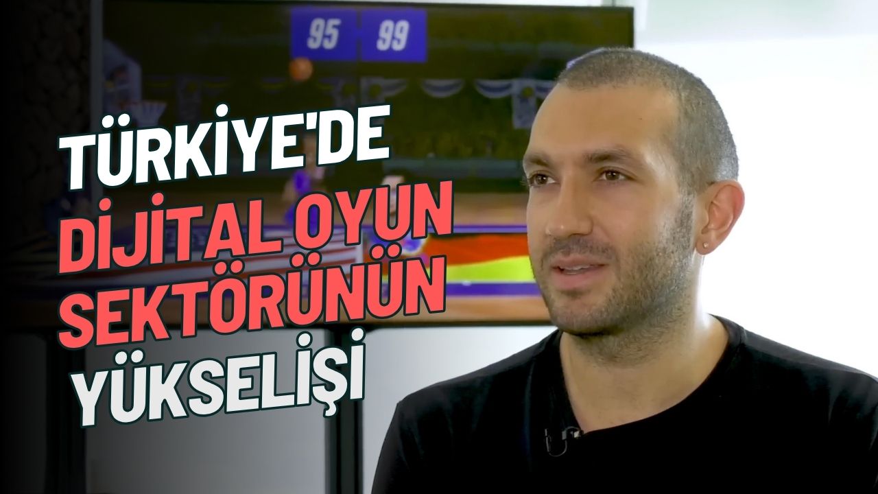 Türkiye'de dijital oyun sektörünün yükselişi - İş bir fikirle başlıyor - Canberk Ünsal